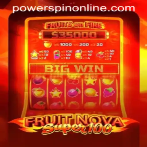 Unveiling the Thrills of FruitNovaSuper100 and the Exciting POWERSPIN Feature