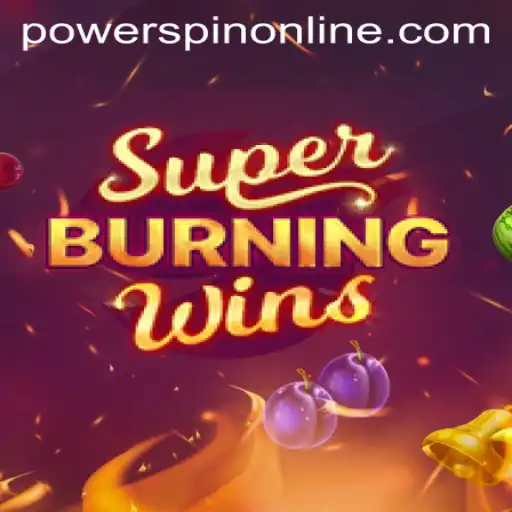 Dive into the Excitement of SuperBurningWins: Embrace the Thrill of POWERSPIN