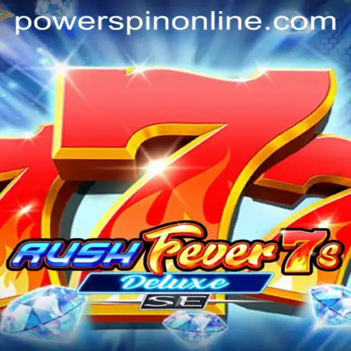 Discover the Thrills of RushFever7sDeluxeSE and Unleash the POWERSPIN Feature